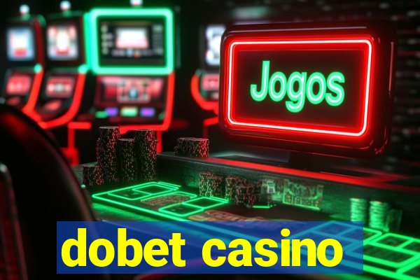 dobet casino